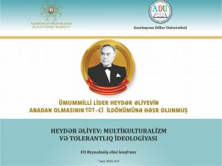 “Heydər Əliyev: Multikulturalizm və tolerantlıq ideologiyası” adlı VII Beynəlxalq elmi konfrans -ELAN 